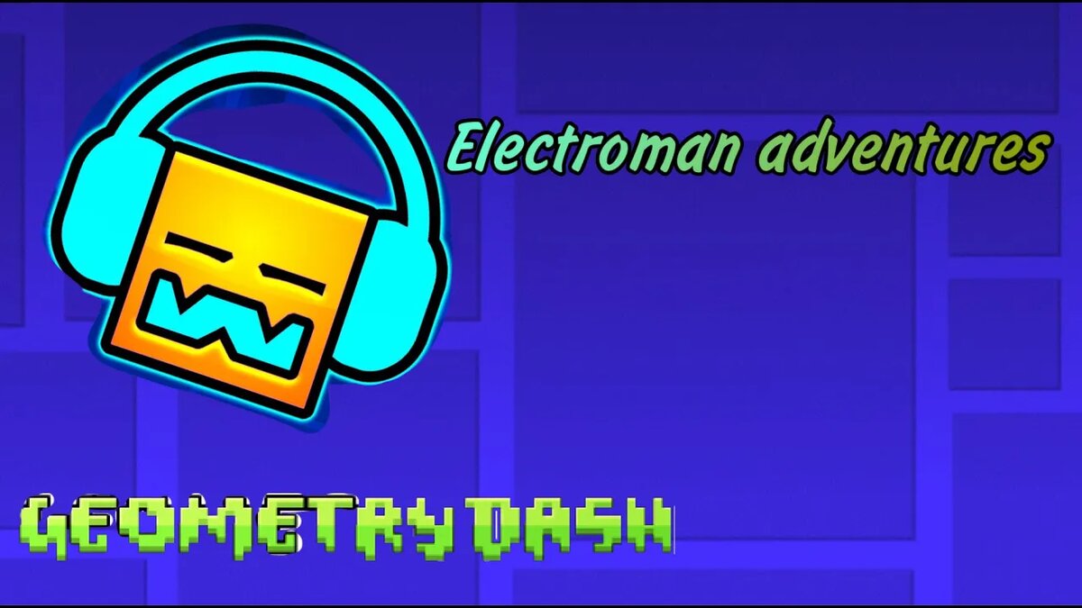 geometry dash electroman adventures
