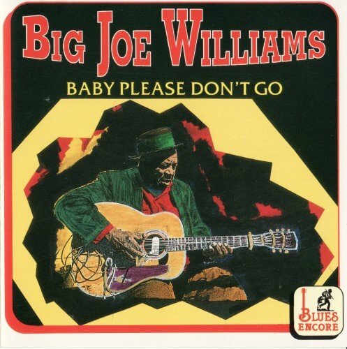 Big Joe Williams  Baby Please Don’t Go 
