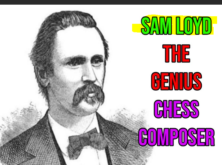 Сэм Лойд - великий шахматный композитор