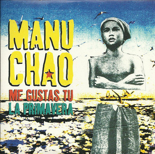Обложка сингла "Me Gustas Tu" испанского музыканта французского происхождения Manu Chao