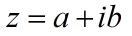 Где а-действительная часть, а b-мнимая (нереальная, несуществующая).