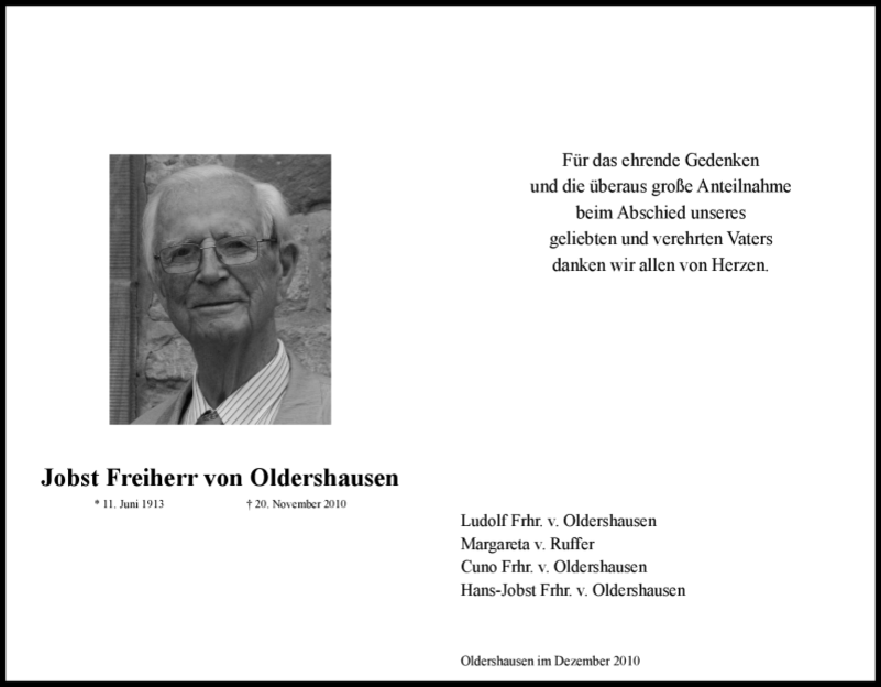 Йобст Фрайхерр фон Ольдерсхаузен,1913 г.р., умер 20.11.2010. (судя по всему близкий родственник Куно фон Ольдергаузена) Муниципалитет Калефельда получил пожертвование в размере 20 000 евро от имения недавно умершего Йобста Фрейхерра фон Ольдерсхаузена на сохранение лесного бассейна в Дюдероде. Об этом сообщает Людольф Фрайхерр фон Ольдерсхаузен, сын Йобста фон Ольдерсхаузена. «У него всегда было большое желание сделать что-то для общего блага в наших краях», — говорит Людольф фон Ольдерсхаузен о своем отце. Сохранение бассейна было для него особенно важно, потому что в старости он все еще любил плавать.