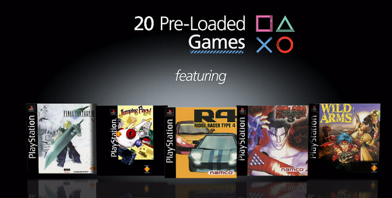 PlayStation Classic поставляется с предварительно установленными 20 оригинальными играми.  В том числе Final Fantasy VII (SQUARE ENIX Co., LTD.), Jumping Flash! (SIE), R4 RIDGE RACER TYPE 4, Tekken 3 (BANDAI NAMCO Entertainment Inc.), и Wild Arms (SIE).  