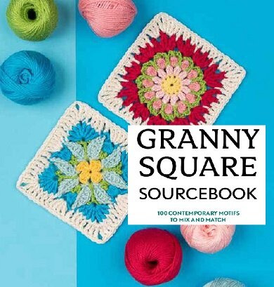 100 мотивов Бабушкин квадрат - The Ultimate Granny Square Sourcebook. 2019