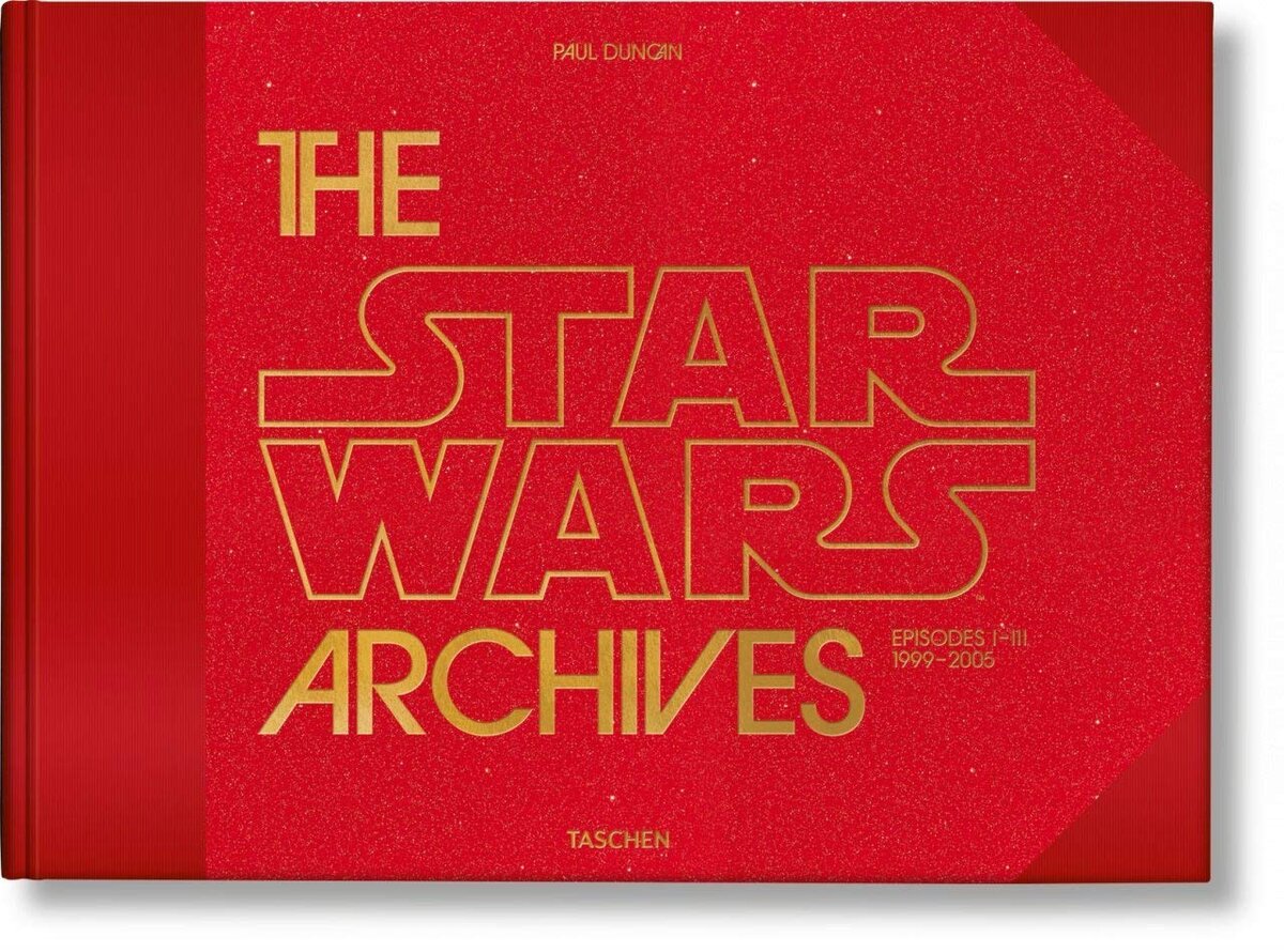 Обложка книги The Star Wars Archives. 1999–2005. Автор Paul Duncan, издательство TASCHEN, 2020