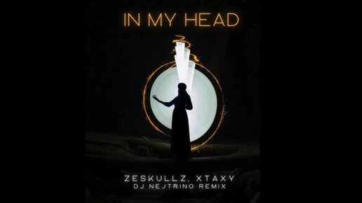 ZESKULLZ, XTAXY, DJ NEJTRINO - In My Head