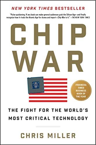Chip War: The Fight for the World's Most Critical Technology. Chris Miller. 