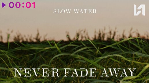 Slow Water - Never Fade Away | Official Audio | 2022