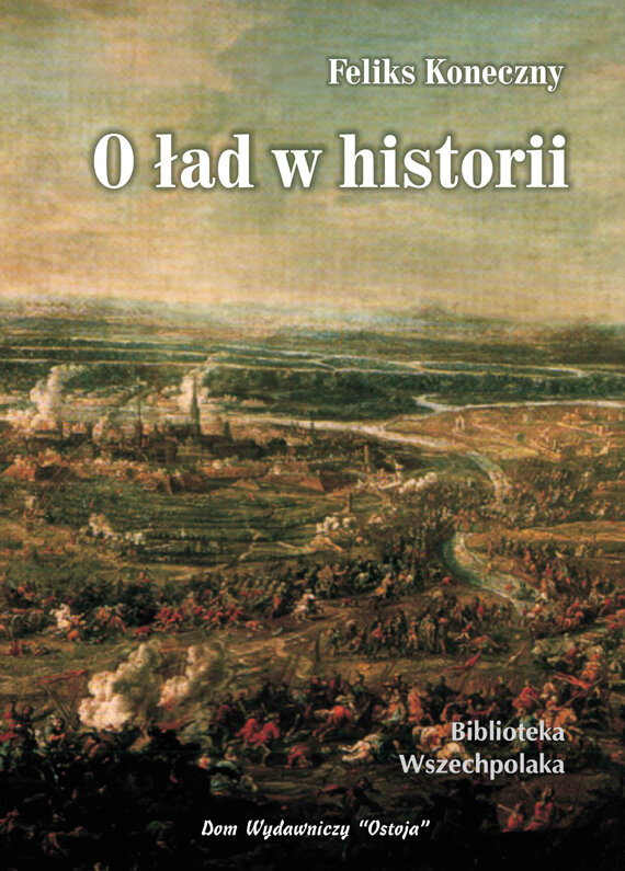 Обложка книги «О порядке в истории» Источник: https://www.ostoja.pl/zakupy/?115,o-lad-w-historii-feliks-koneczny