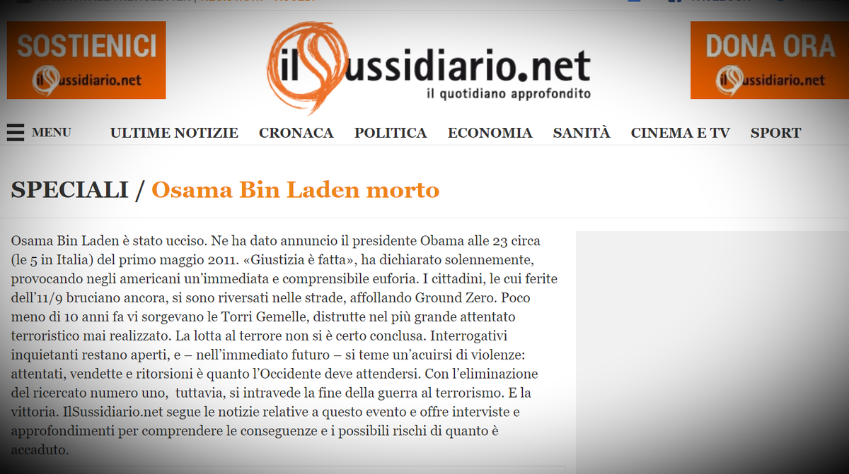 Усама бен Ладен был убит. Президент Обама объявил об этом около 11 часов вечера (5 часов утра в Италии) 1 мая 2011 года. «Правосудие восторжествовало», — торжественно заявил он