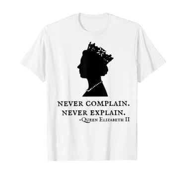 never complain never explain