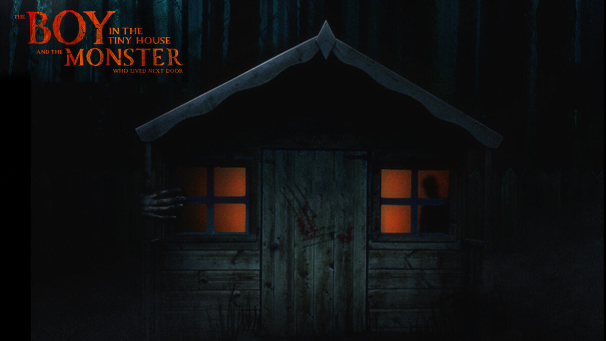 Фильм МАЛЬЧИК В ДОМИКЕ И ЧУДОВИЩЕ, ЖИВШЕЕ ПО СОСЕДСТВУ 2022
