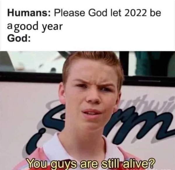 Let 2022 be - пусть 2022 будет 
Good - хороший 
God - бог
Still alive - все еще живы