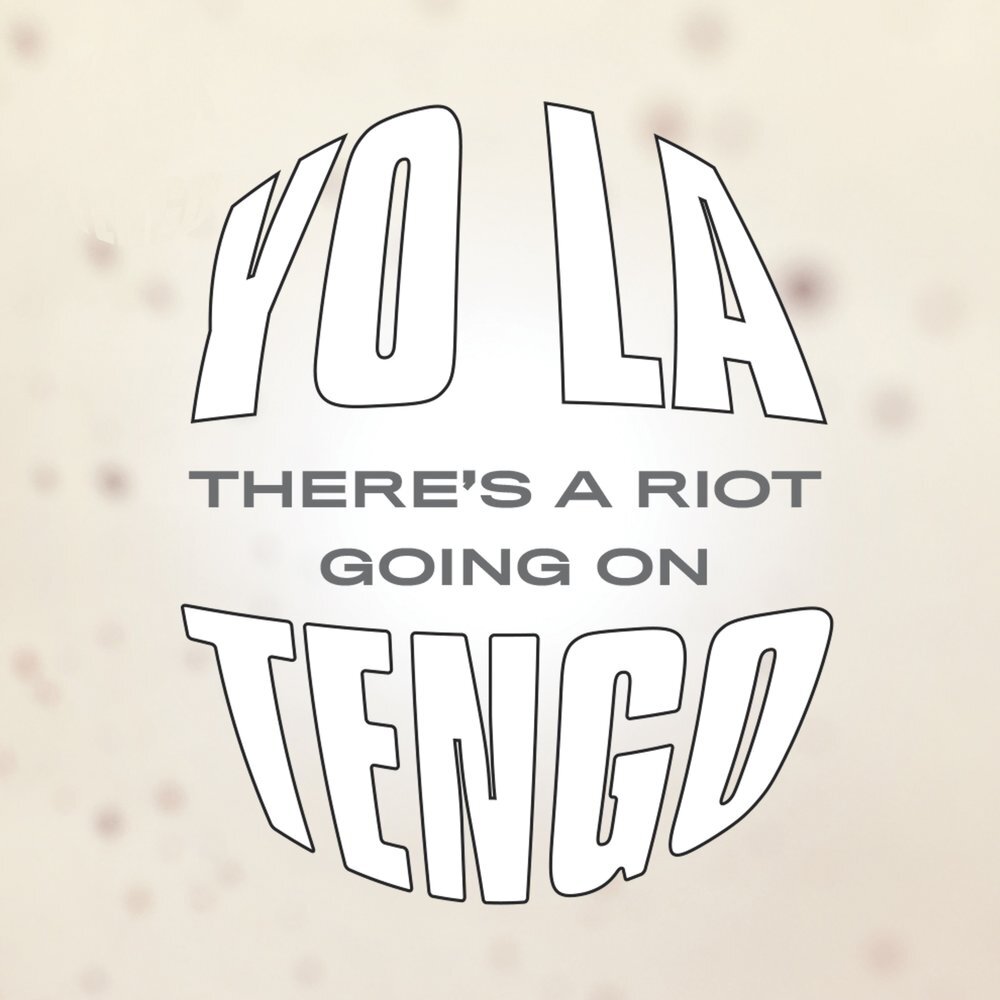 Yo La Tengo «There's the Riot Going On» (p) 2018