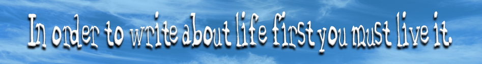 Broken English / Quotes / In order to write about life first you must live it