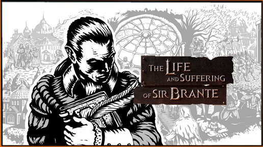 The Life and Suffering of Sir Brante - хардкорная нарративная ролевая игра