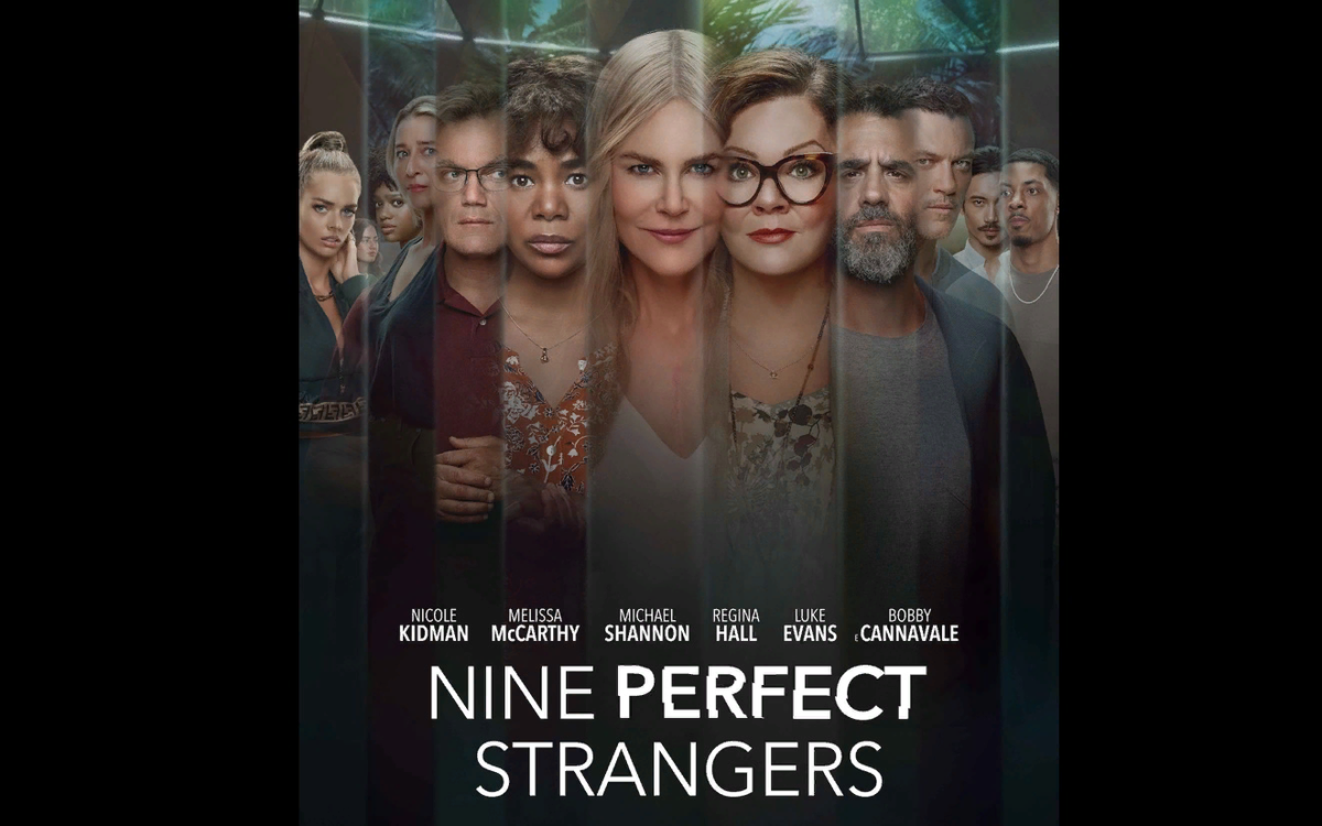 Nine perfect. Nine perfect strangers.