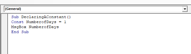 Sub DeclaringAConstant()   
Const NumberofDays = 1 
MsgBox NumberofDays
End Sub