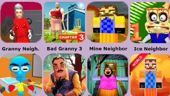 Hello Neighbor,Granny Neighbor,Angry Neighbor,Ice Scream Neighbor,Minecraft