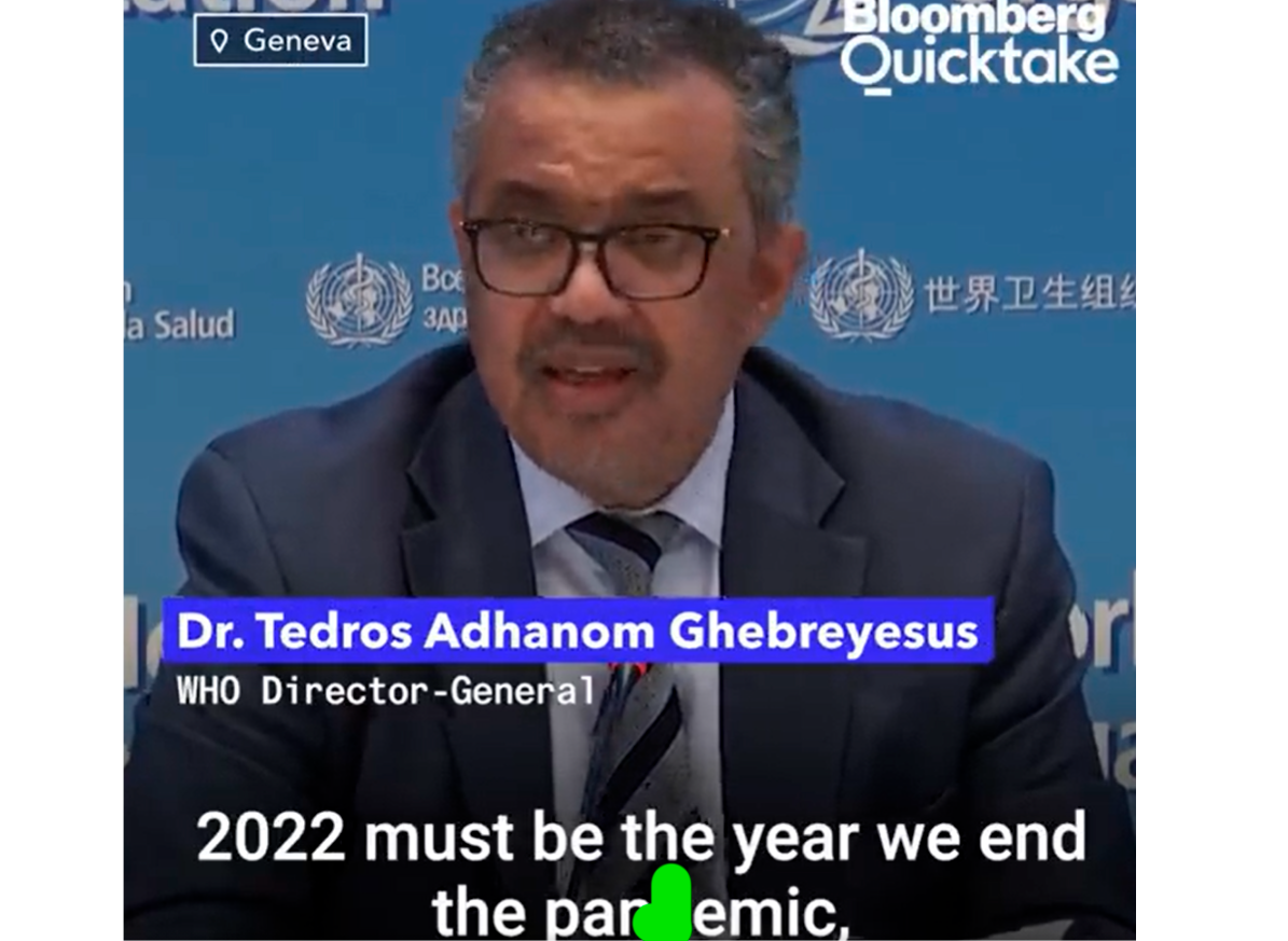 Bloomberg Quicktake @Quicktake 23h WHO Director-General 
@DrTedros says "2022 must be the year we end the pa - nd - emic"