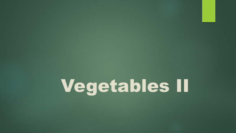 *vegetables-[ˈveʤtəbəlz]