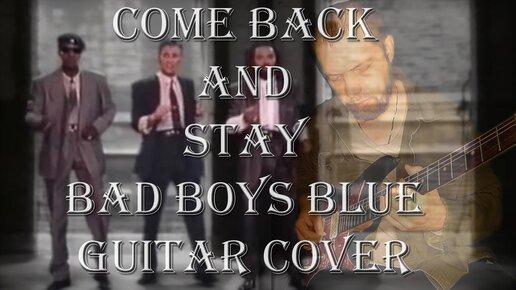 Come Back and Stay - Bad Boys Blue guitar cover