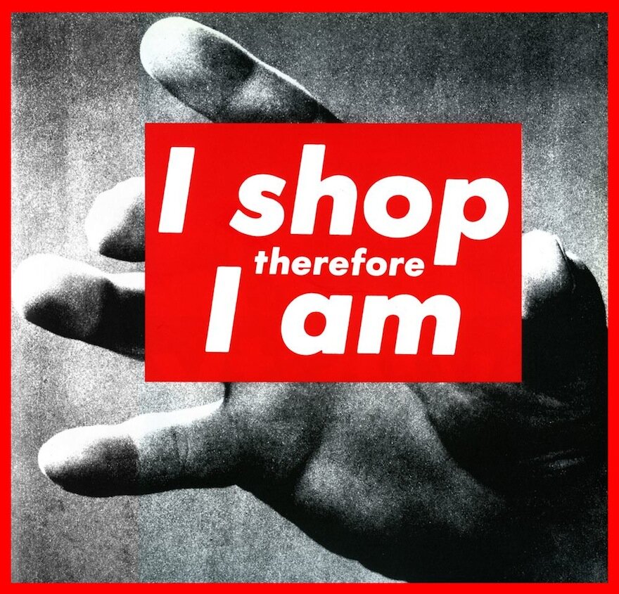 Barbara Kruger, "I shop therefore I am" (1987)