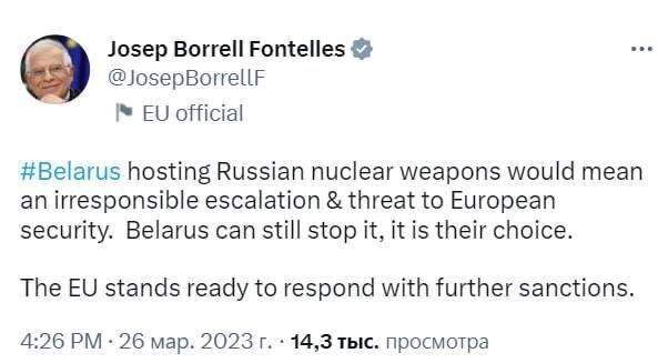 Боррель заявил в Твиттере, что размещение российского ядерного оружия в Белоруссии означало бы безответственную эскалацию и угрозу европейской безопасности. Также он пригрозил «дальнейшими санкциями». 

А то что американское ЯО развёрнуто по всей Европе, в том числе и в Германии, это что???