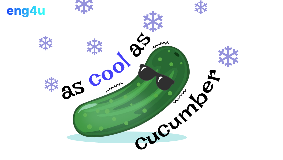 As cool as cucumber перевод идиомы