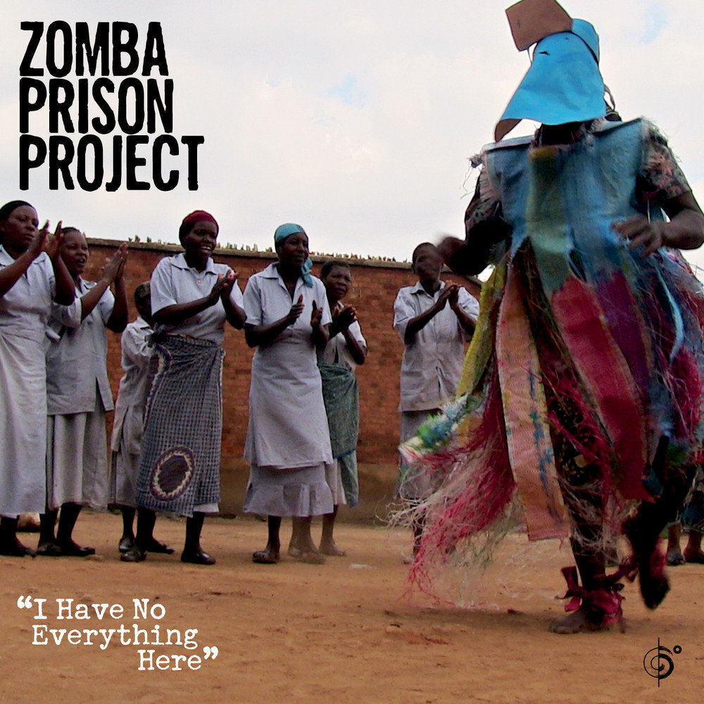 Zomba Prison Project «I Have No Everything Here» (p) 2015