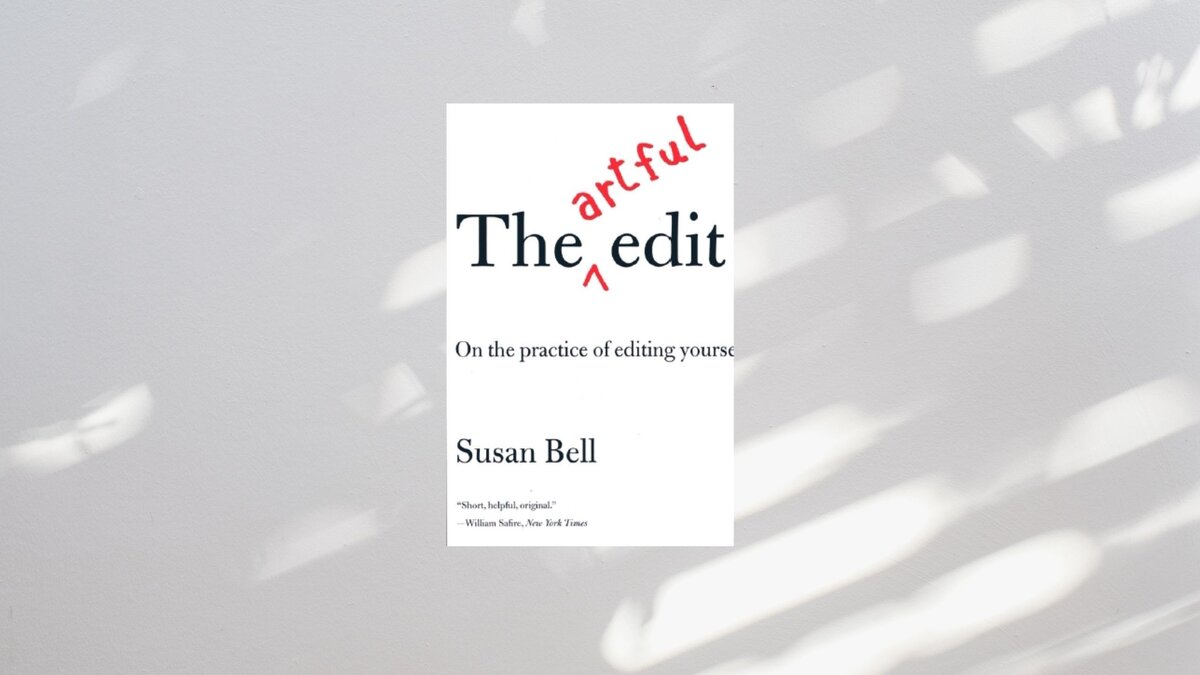 Вторая часть июньского книжного обзора.  «The Artful Edit» Susan Bell До сих пор продолжаются споры о том, можно ли научить кого-то писать, но точно известно, что можно научить редактировать.-2