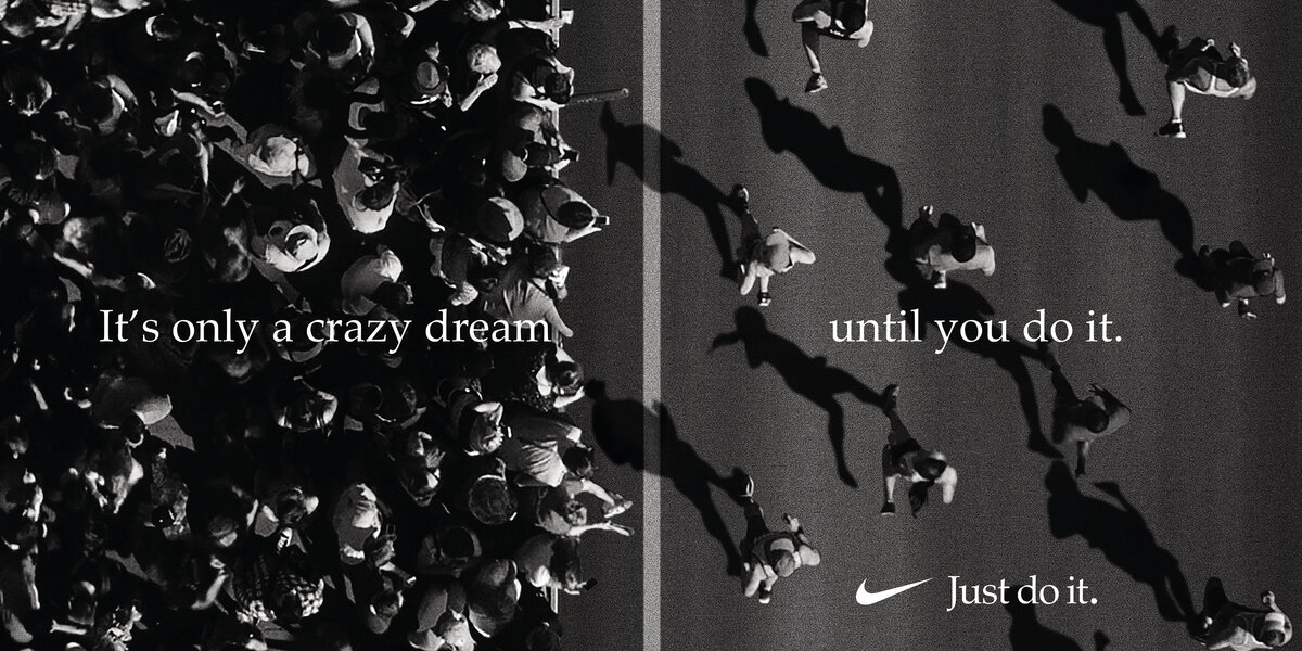 Любимая рекламная кампания Nike: «Не страшно иметь безумную мечту, страшно иметь недостаточно безумную»