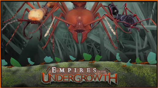 Empires of the Undergrowth - почти муравьиная ферма на компьютере