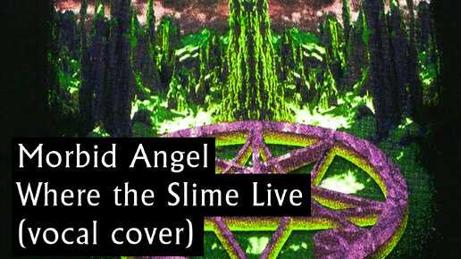 MuteLine - Where the Slime Live (Morbid Angel vocal cover)