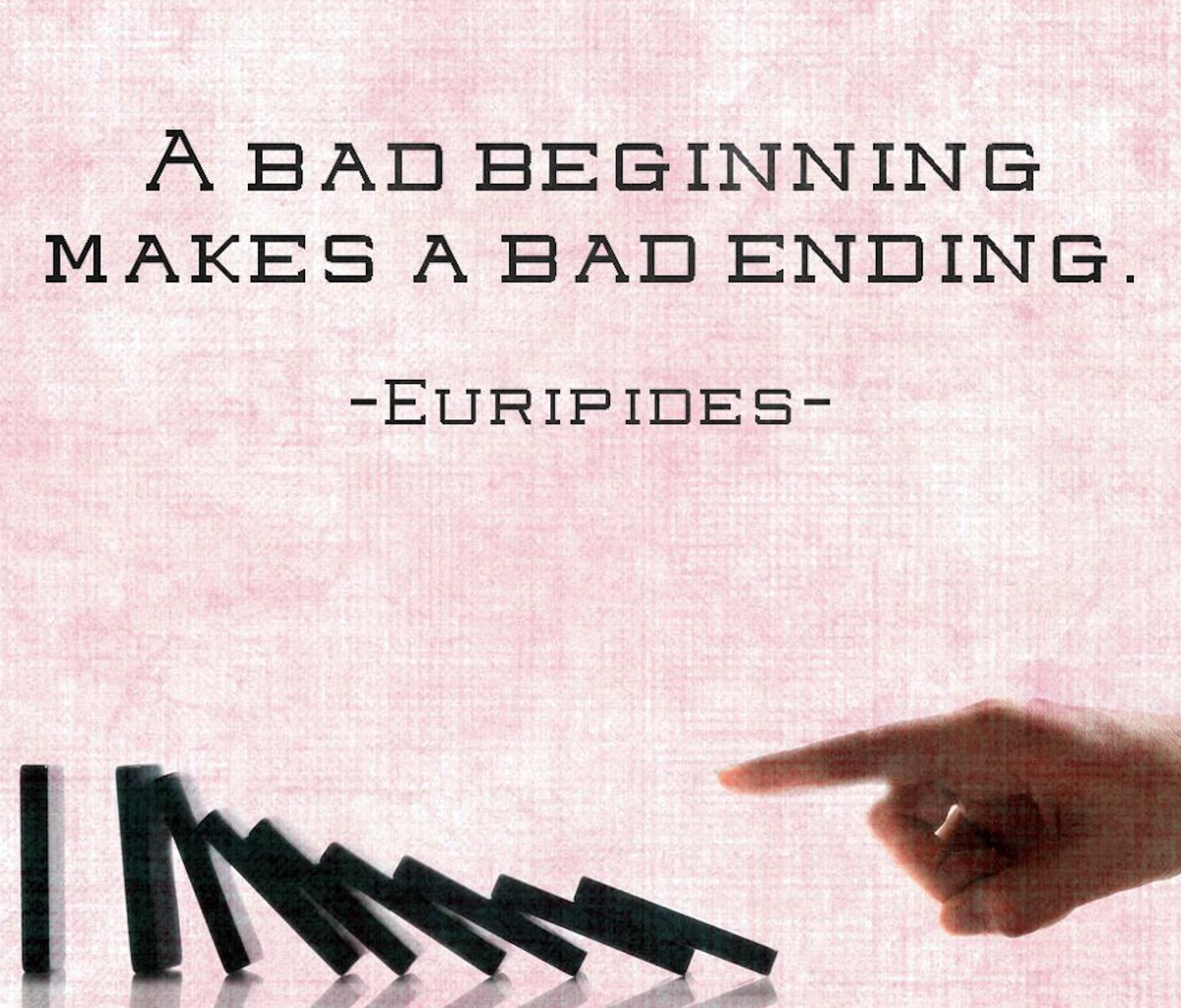 Ending make. A Bad beginning makes a Bad Ending. Bad Ending. Bad beg.