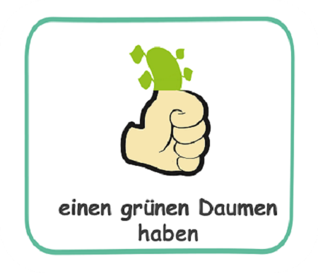 einen grünen Daumen haben