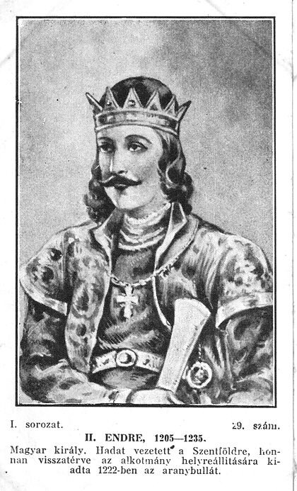 Андраш II Крестоносец, Андраш Иерусалимский (ок. 1175 — 26 октября 1235) — король Венгрии из династии Арпадов с 7 мая 1205 года по 21 сентября 1235 года). Младший сын Белы III. После смерти отца возглавил заговор против своего брата, короля Имре, который дал ему в управление Хорватию и Далмацию. После смерти Имре и его малолетнего сына, Ласло III, Андраш взошёл на престол, предоставил королевские домены своим сторонникам, принял участие в Пятом крестовом походе, но не смог достичь каких-либо значимых успехов. Был вынужден подписать Золотую буллу 1222 года, подтверждавшую привилегии дворян Венгерского королевства, а позднее — подобный документ с гарантиями привилегий духовенства