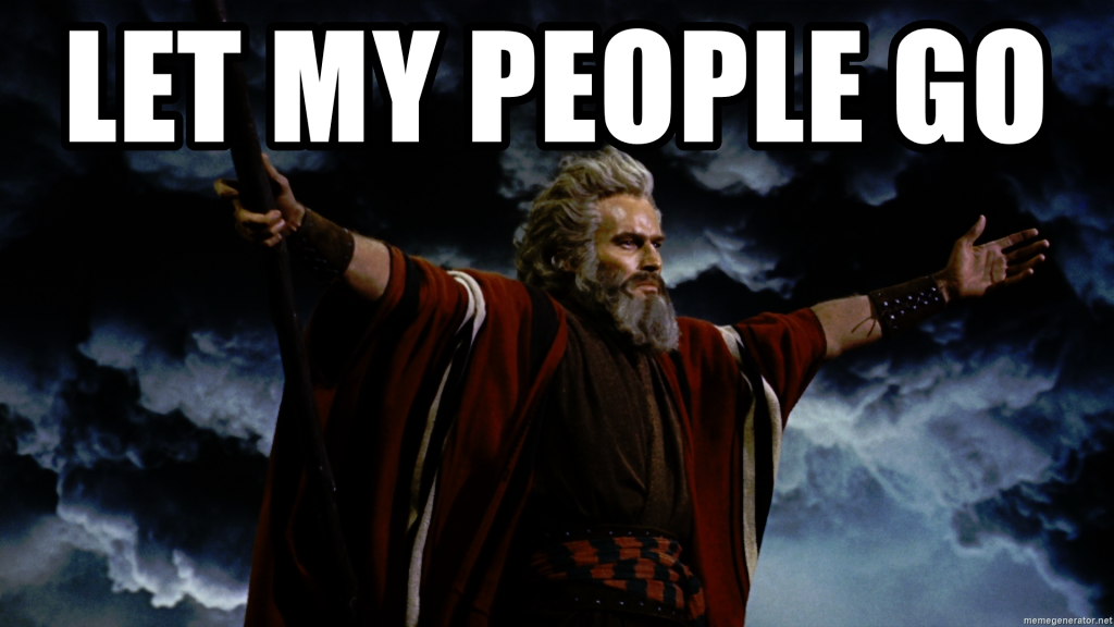 Лет пипл гоу слушать. Let my people go. Moses Let my people go. Мемы про Моисея.
