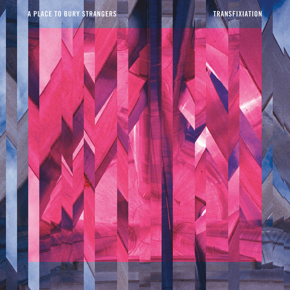 A Place To Bury Strangers «Transfixiation» (p) 2015