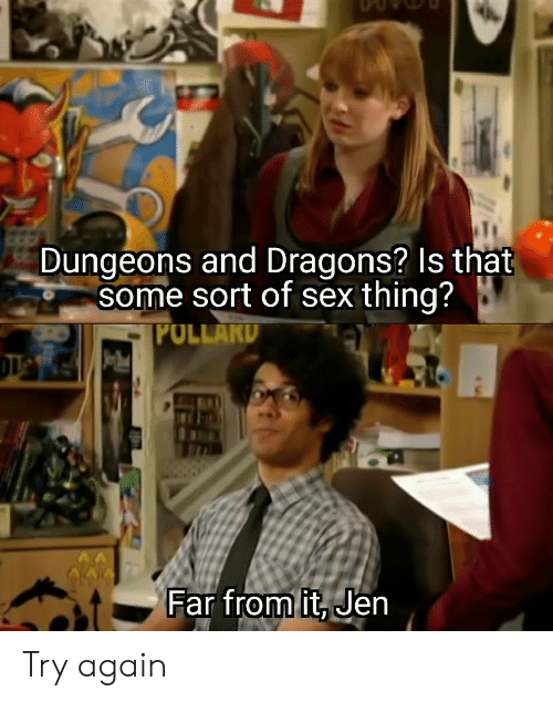 «Подземелья и драконы»? Это что-то про секс, да? – Его там как раз и нет.  