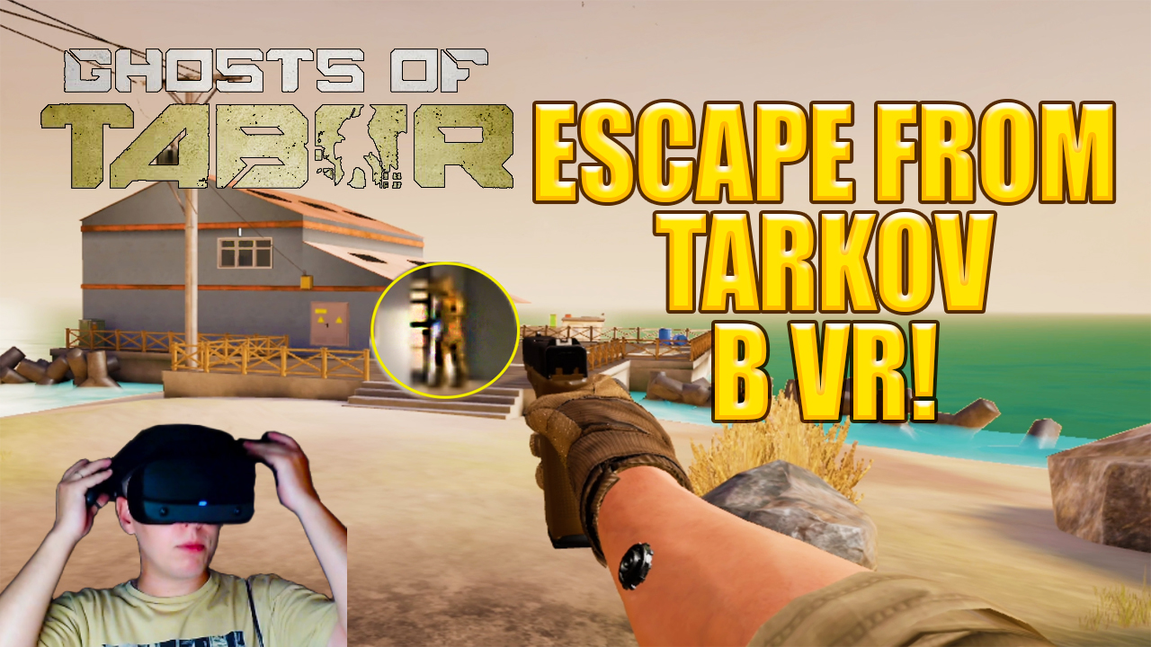 Escape from Tarkov В VR! Ghosts Of Tabor - ОБЗОР/ПРОХОЖДЕНИЕ!🔥