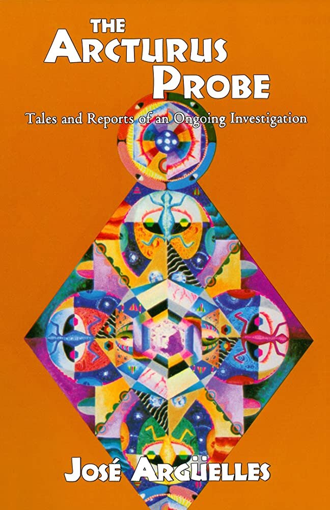 Хосэ Аргуэльес. Зонд с Арктура. Сказания и отчёты о непрекращающемся исследовании. (Light Technology Publications, 1996)