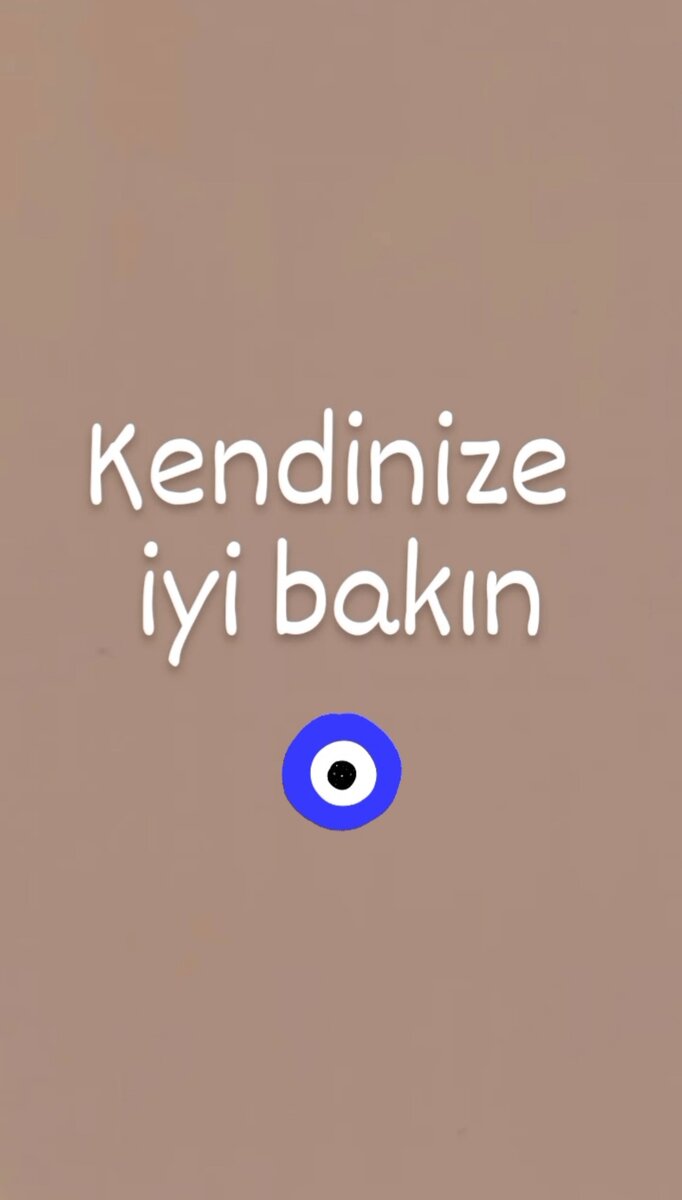 Kendinize iyi bakın [кендинизэ ийи бакын] Берегите себя