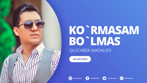 Qilichbek Madaliyev - Ko'rmasam bo'lmas