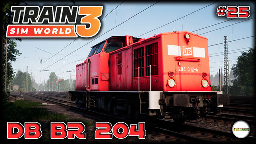 TRAIN SIM WORLD 3 - DB BR 204. #25