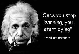Альберт Эйнштейн "Как только вы перестаете учиться, вы начинаете умирать"